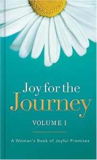 Joy for the Journey: A Woman's Book of Joyful Promises; Volume 1 - Terri Gibbs