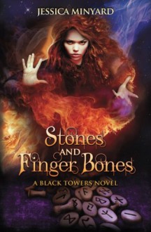 Stones and Finger Bones: The Black Towers #1 (Volume 1) - Jessica Minyard