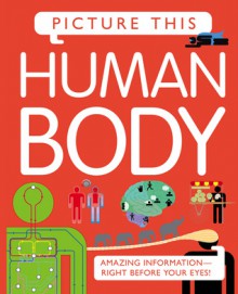 Picture This! Human Body - Margaret Hynes