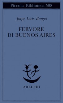 Fervore di Buenos Aires - Jorge Luis Borges, Tommaso Scarano