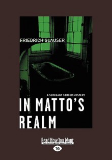 In Matto's Realm - Friedrich Glauser