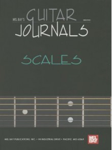 Mel Bay Guitar Journals: Scales (Mel Bay's Guitar Journals) - William Bay, Mike Christiansen