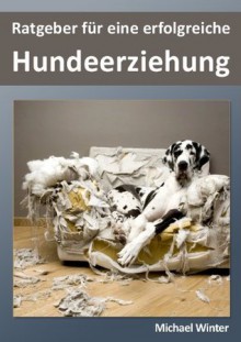 Ratgeber für eine erfolgreiche Hundeerziehung (German Edition) - Michael Winter