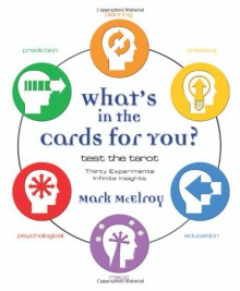 What's In the Cards for You?: Test the Tarot - Mark McElroy