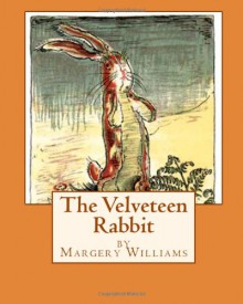 The Velveteen Rabbit - Margery Williams