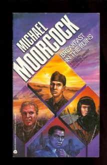 Breakfast in the Ruins - Michael Moorcock