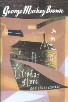 A Calendar of Love: And Other Stories - George Mackay Brown