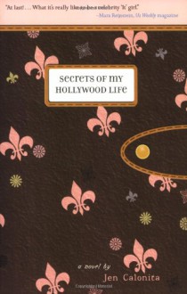 Secrets of My Hollywood Life - Jen Calonita