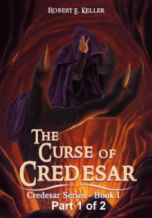 The Curse of Credesar, Part 1 - Robert E. Keller