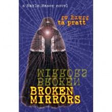 Broken Mirrors (Marla Mason, #5) - T.A. Pratt, Tim Pratt