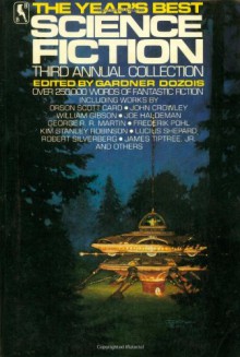 The Year's Best Science Fiction: Third Annual Collection - Orson Scott Card, Karen Joy Fowler, William Gibson, Kim Stanley Robinson, Robert Silverberg, Frederik Pohl, R.A. Lafferty, Avram Davidson, George R.R. Martin, Michael Swanwick, James Tiptree Jr., Walter Jon Williams, Gardner R. Dozois, Joe Haldeman, Bruce Sterling, Howa