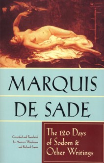 The 120 Days of Sodom and Other Writings - Marquis de Sade, Richard Seaver, Austrin Wainhouse, Simone de Beauvoir