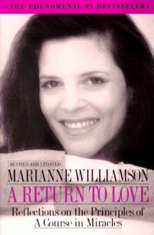 A Return to Love: Reflections on the Principles of a Course in Miracles - Marianne Williamson