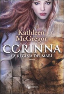 Corinna. La Regina Dei Mari - Mcgregor Kathleen