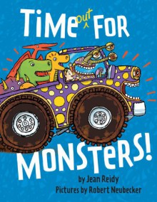 Time Out for Monsters! - Jean Reidy, Robert Neubecker