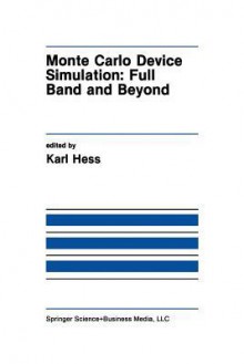 Monte Carlo Device Simulation: Full Band and Beyond - Karl Hess