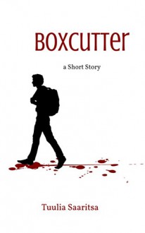 Boxcutter: a short story - Tuulia Saaritsa