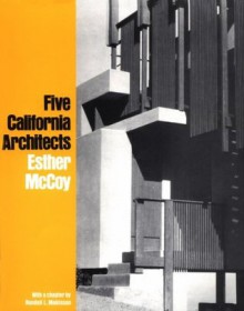 Five California Architects - Esther McCoy, Randell L. Makinson