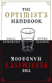 The Optimist's/Pessimist's Handbook: A companion to hope and despair - Niall Edworthy, Petra Cramsie