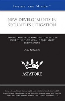 New Developments in Securities Litigation: Leading Lawyers on Adapting to Trends in Securities Litigation and Regulatory Enforcement - Daniel J. Brooks, Martin Cunniff, Douglas M. Palais