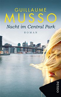 Nacht im Central Park: Roman - Guillaume Musso, Eliane Hagedorn, Bettina Runge