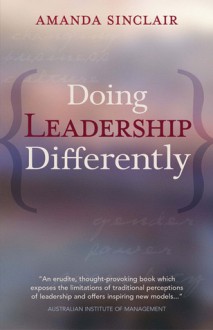 Doing Leadership Differently: Gender, Power, and Sexuality in a Changing Business Culture - Amanda Sinclair