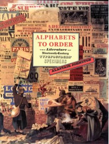 Alphabets to Order: The Literature of Nineteenth-Century Typefounders' Specimens - Alastair Johnston