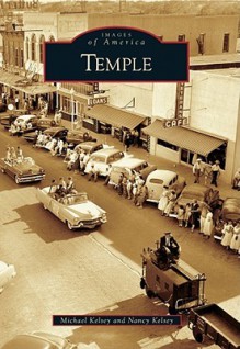 Temple, Texas (Images of America Series) - Michael Kelsey, Nancy Kelsey