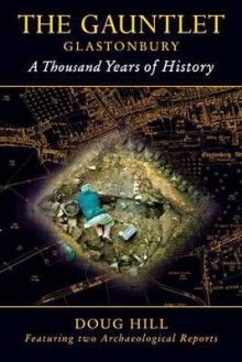 The Gauntlet: Glastonbury a Thousand Years of History - Doug Hill