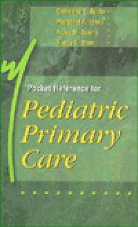 Pocket Reference for Pediatric Primary Care - Catherine E. Burns, Margaret A. Brady, Ardys M. Dunn