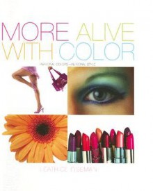 More Alive with Color: Personal Colors - Personal Style (Capital Lifestyles) - Leatrice Eiseman