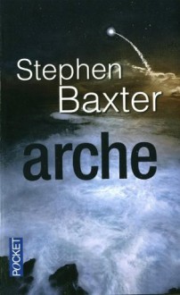 Arche - Stephen Baxter