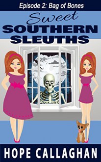 Bag of Bones: A Cozy Mysteries Women Sleuths Series (Sweet Southern Sleuths Short Stories Book 2) - Hope Callaghan