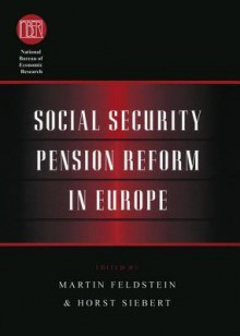 Social Security Pension Reform in Europe - Martin Feldstein, Horst Siebert