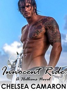 Innocent Ride: Hellions Motorcycle Club (The Hellions Ride Series Book 4) - Chelsea Camaron