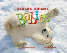 Alaska Animal Babies - Deb Vanasse, Gavriel Jecan