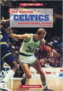 The Boston Celtics Basketball Team - David Pietrusza