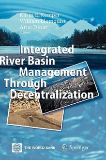 Integrated River Basin Management Through Decentralization - William Blomquist, Karin E. Kemper