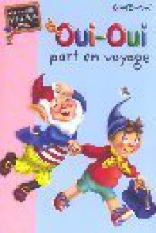 Oui-Oui part en voyage - Enid Blyton, Jeanne Bazin