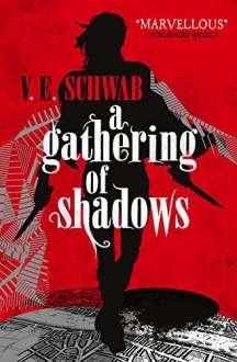 A Gathering of Shadows (A Darker Shade of Magic) - V.E. Schwab