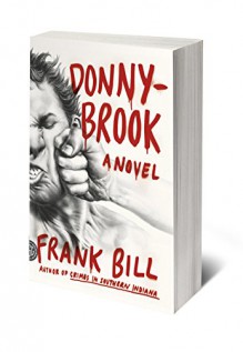 Donnybrook: A Novel - Frank Bill