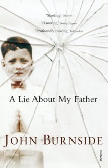 A Lie About My Father - John Burnside