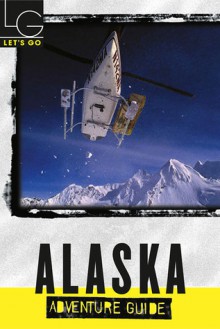 Let's Go: Alaska 2004 (Let's Go Series) - Let's Go Inc., Greg D. Schmeller, Shelley Jiang