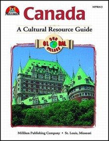 Our Global Village - Canada: A Cultural Resource Guide - Carolyn Hughes