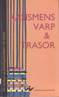 Rasismens Varp Och Trasor: En Antologi Om Framlingsfientlighet Och Rasism - Sweden