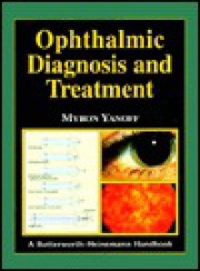 Ophthalmic Diagnosis and Treatment - Myron Yanoff