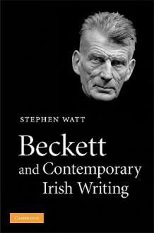 Beckett and Contemporary Irish Writing - Stephen Watt