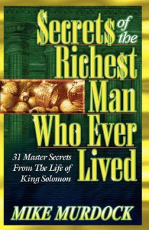 Secrets of the Richest Man Who Ever Lived - Mike Murdock