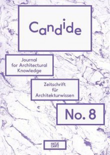 Candide No. 8: Journal for Architectural Knowledge - Andres Lepik, Axel Sowa, Susanne Schindler