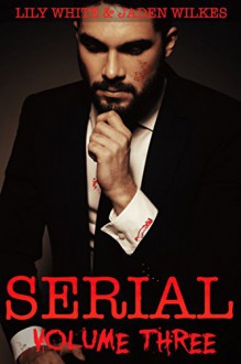 Serial Volume Three - Jaden Wilkes, Lily White